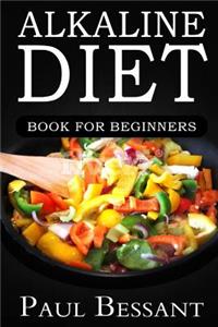 Alkaline Diet Book for Beginners: How I Lost 30 Pounds in 30 Days and Dramatically Improved My Health