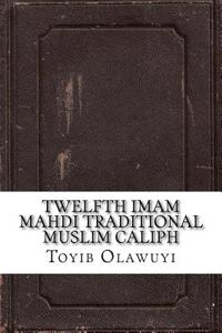 Twelfth Imam Mahdi Traditional Muslim Caliph