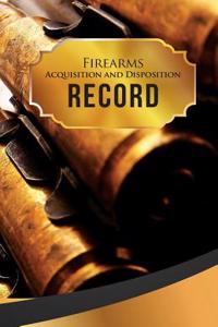 Firearms Acquisition and Disposition Record Book Journal: 50 Pages, 5.5