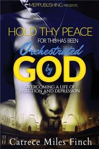 Hold Thy Peace For This Has been Orchestrated by God