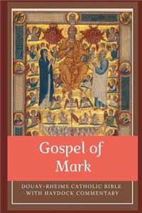 Douay-Rheims Catholic Bible with Haydock Commentary: Gospel of Mark: Gospel of Mark