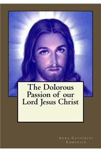 The Dolorous Passion of our Lord Jesus Christ
