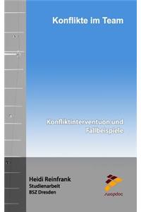 Konflikte Im Team: Konfliktintervention Und Fallbeispiele