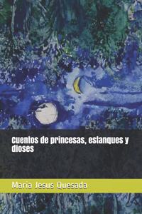 Cuentos de princesas, estanques y dioses