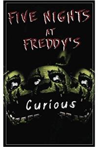 Five Nights at Freddys: Curious?: Volume 1 (Unofficial Fnaf Tale)