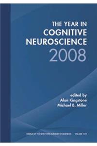 Year in Cognitive Neuroscience 2008, Volume 1124