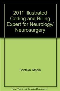 2011 Illustrated Coding and Billing Expert for Neurology/ Neurosurgery