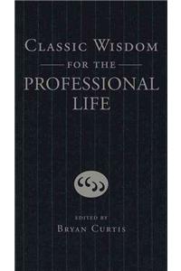 Classic Wisdom For The Professional Life