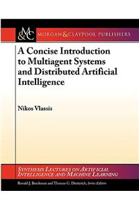 A Concise Introduction to Multiagent Systems and Distributed Artificial Intelligence