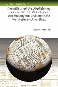 Die mittelalterliche UEberlieferung des Psalterium iuxta Hebraeos von Hieronymus und semitische Kenntnisse im Abendland