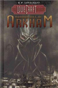 Lovecraft Library Volume 1: Horror Out of Arkham