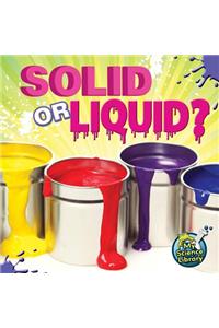 Solid or Liquid?