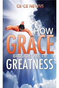 How Grace Brought Me to Greatness