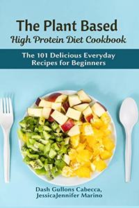 The Plant Based High Protein Diet Cookbook