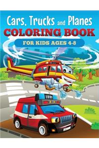 Cars, Trucks and Planes Coloring Book for Kids Ages 4-8