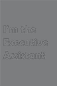 I'm the Executive Assistant