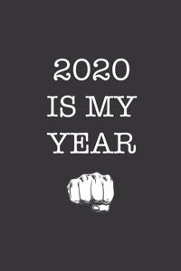 2020 IS MY YEAR - Believe in Yourself and Never Give Up