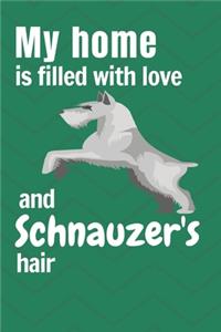 My home is filled with love and Schnauzer's hair