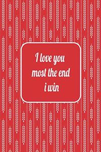 I love you most the end i win