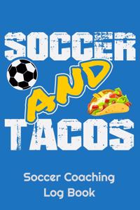 Soccer And Tacos Soccer Coaching Log Book