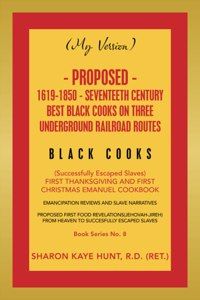 (My Version) Proposed- 1619-1850 - Seventeeth Century Best Black Cooks on Three Underground Railroad Routes