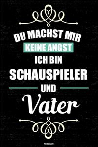 Du machst mir keine Angst ich bin Schauspieler und Vater Notizbuch