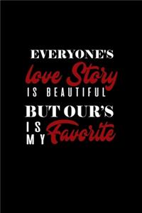 Everyday love story is beautiful but our is my favorite