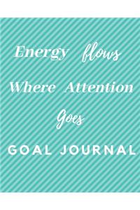 Energy Flows Where Attention Goes Goal Journal
