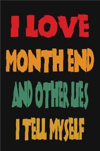 I Love Month End And Other Lies I Tell Myself