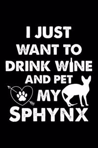 I Just Want To Drink Wine And Pet My Sphynx