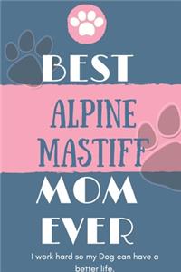 Best Alpine Mastiff Mom Ever Notebook Gift