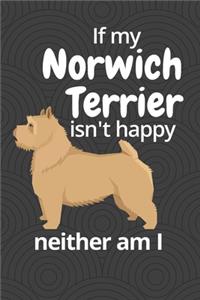 If my Norwich Terrier isn't happy neither am I