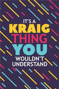 It's a Kraig Thing You Wouldn't Understand