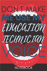 Don't Make Me Use My Education Technician Voice