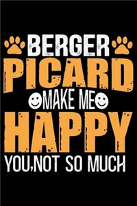 Berger Picard Make Me Happy You, Not So Much: Cool Berger Picard Dog Journal Notebook - Berger Picard Puppy Lover Gifts - Funny Berger Picard Dog Notebook - Berger Picard Owner Gifts. 6 x 9 in 1