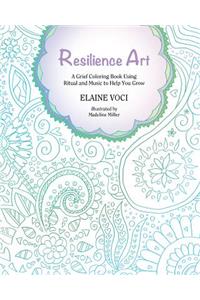 Resilience Art: A Grief Coloring Book Using Ritual and Music to Help You Grow