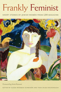 Frankly Feminist – Short Stories by Jewish Women from Lilith Magazine: Short Stories by Jewish Women from Lilith Magazine
