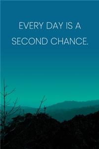 Inspirational Quote Notebook - 'Every Day Is A Second Chance.' - Inspirational Journal to Write in - Inspirational Quote Diary