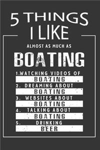 5 Things I Like Almost As Much As Boating Watching Videos Of Boating Dreaming About Boating Websites About Boating Talking About Boating Drinking Beer