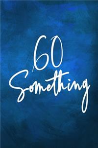 60 Something