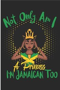 Not Only Am I a Princess I'm Jamaican Too