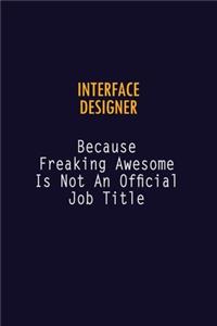 Interface Designer Because Freaking Awesome is not An Official Job Title
