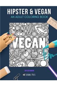 Hipster & Vegan: AN ADULT COLORING BOOK: Hipster & Vegan - 2 Coloring Books In 1
