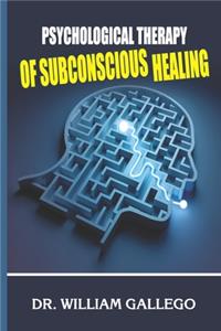 Psychological Therapy of Subconscious Healing