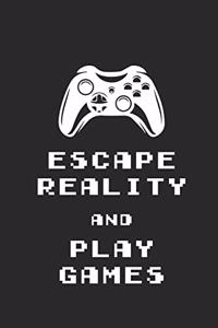 Escape Reality and Play Games