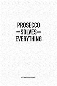 Prosecco Solves Everything