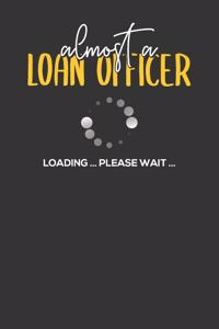 Almost a Loan Officer