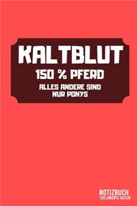 Kaltblut - 150% Pferd