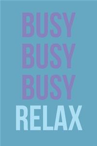 Busy Busy Busy Relax