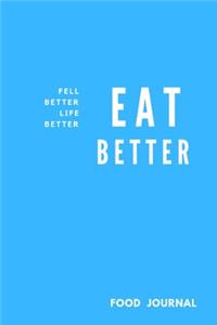 Eat Better Feel Better Life Better
